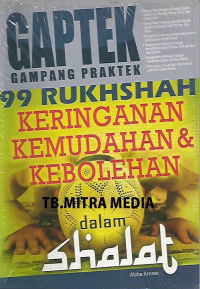 Image of GAPTEK (Gampang Praktek) : 99 Rukhshah keringanan  kemudahan  & Kebolehan Dalam Shalat