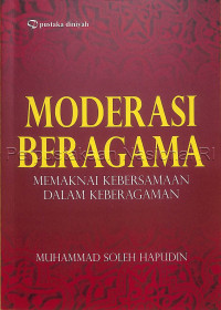 Image of MODERASI BERAGAMA MEMAKNAI KEBERSAMAAN DALAM KEBERAGAMAN