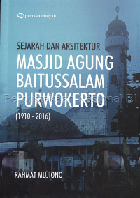 Image of Sejarah dan arsitektur Masjid Agung Baitussalam Purwokerto (1910-2016)