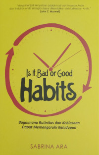 Image of Is it bad or good habits : bagaimana rutinitas dan kebiasaan dapat memengaruhi kehidupan