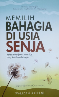 Image of Memilih bahagia di usia senja : rahasia menjalani masa tua yang sehat dan bahagia