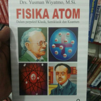 Image of FISIKA ATOM :DALAM PERPEKTIF KLASIK,SEMIKLASIK DAN KUANTUM