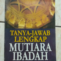 Image of TANYA-JAWAB LENGKAP : MUTIARA IBADAH