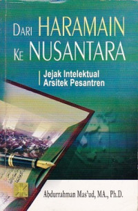 Image of Dari Haramain ke Nusantara : jejak intelektual arsitek pesantren
