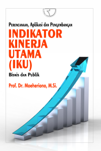 Image of Indikator kinerja utama (IKU) : perencanaan, aplikasi dan pengembangan : bisnis dan publik / Moeheriono