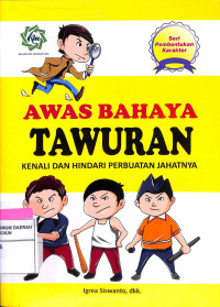 Image of Awas bahaya tawuran : kenali dan hindari perbuatan jahatnya