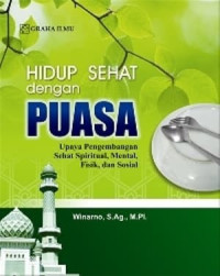 Image of Hidup sehat dengan puasa : upaya pengembangan sehat spiritual, mental, fisik, dan sosial