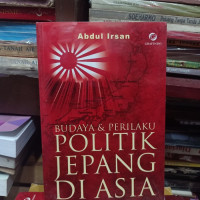 Image of BUDAYA & PERILAKU POLITIK  JEPANG DI ASIA