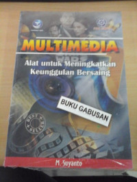 Image of MULTIMEDIA : ALAT UNTUK MENINGKATKAN KEUNGGULAN BERSAING
