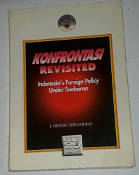 Image of KONFRONTASI REVISITED : INDONESIAN'S FOREIGN POLICY UNDER SOEKARNO