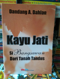 Image of KAYU JATI SI BANGSAWAN DARI TANAH TANDUS
