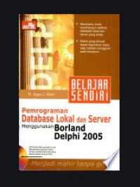Image of BELAJAR SENDIRI PEMROGRAMAN DATABASE LOKAL DAN SERVER MENGGUNAKAN BORLAND DELPHI 2005