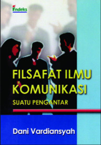Image of FILSAFAT ILMU KOMUNIKASI SUATU PENGANTAR