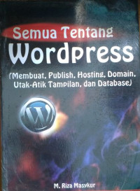 Image of SEMUA TENTANG WORDPRESS : mebuat publish, hosting, domain, utak-atik tampilan, dan database
