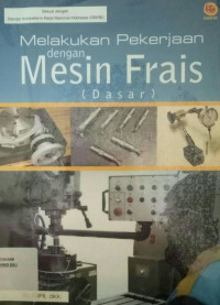 Image of MELAKUKAN PERKERJAAN DENGAN MESIN FRAIS (DASAR)