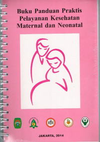 Image of Buku panduan praktis pelayanan kesehatan maternal dan neonatal