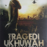 Image of TRAGEDI UKHUWAH DI ZAMAN FITNAH