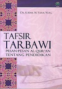 Image of TAFSIR TARBAWI : pesan-pesan AL-QUR'AN tentang pendidikan
