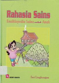 Image of RAHASIA SAINS ENSKLOPEDI SAINS UNTUK ANAK SERI LINGKUNGAN