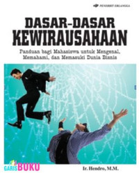 Image of DASAR-DASAR KEWIRAUSAHAAN : panduan bagi mahasiswa untuk mengenal, memahami, dan memasuki dunia bisnis