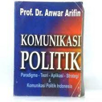 Image of Komunikasi politik : paradigma-teori-aplikasi-strategi komunikasi politik Indonesia