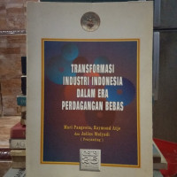 Image of TRANFORMASI INDUSTRI INDONESIA DALAM ERA PERDAGANGAN BEBAS