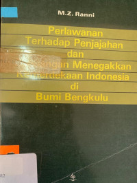 Image of Perlawanan terhadap penjajahan dan perjuangan menegakkan kemerdekaan Indonesia di Bumi Bengkulu