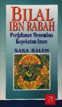 Image of Bilal ibn Rabah : perjalanan menembus kepekatan iman