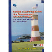 Image of KONSEP DASAR PENGOLAHAN DAN PEMROGRAMAN DATABASE DENGAN SQL SERVER, MS. ACCESS, DAN MS VISUAL BASIC