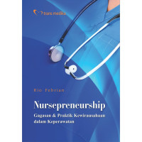 Image of NURSEPRENEURSHIP:GAGASAN DAN PRAKTIK KEWIRUSAHAAN DALAM KEPERAWATAN