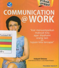 Image of COMMUNICATION @WORK KIAT MENYAMPAIKAN MAKSUD KITA AGAR DIPAHAMI ORANG LAIN DAN TUJUAN KITA TERCAPAI