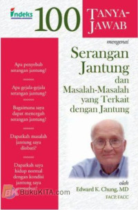 Image of 100 TANYA JAWAB MENGENAI SERANGAN JANTUNG DAN MASALAH-MASALAH YANG TERKAIT DENGAN JANTUNG