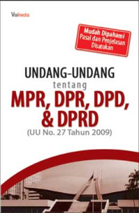 Image of UNDANG-UNDANG TENTANG MPR, DPR, DPD, & DPRD (UU NO.27 TAHUN 2009)