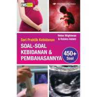 Image of SERI  PRAKTIK KEBIDANAN SOAL-SOAL KEBIDANAN DAN PEMBAHASANNYA