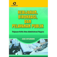 Image of KEBIJAKAN,BIROKRASI,DAN PELAYANAN PUBLIK