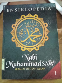 Image of ENSIKLOPEDIA NABI MUHAMMAD SAW SEBAGAI UTUSAN ALLAH 1