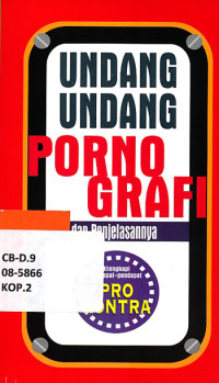 Image of UNDANG-UNDANG PORNOGRAFI DAN PENJELASANNYA : DILENGKAPI DENGAN PRO-KONTRA