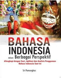 Image of Bahasa Indonesia dalam berbagai perspektif dilengkapi dengan teori, aplikasi dan analisis penggunaan Bahasa Indonesia saat ini