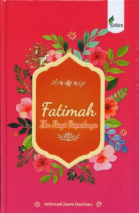 Image of Fatimah Az-Zahra : Ibu Bagi Bapaknya