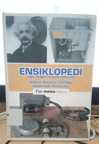 Image of ENSIKLOPEDI ILMU PENGETAHUAN POPULER SEGALA SESUATU TENTANG SAINS DAN TEKNOLOGI