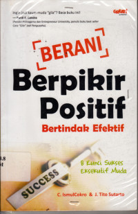 Image of BERANI BERPIKIR POSITIF : BERTINDAK EFEKTIF