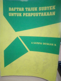 Image of DAFTAR TAJUK SUBYEK UNTUK PERPUSTAKAAN : A SAMPAI DENGAN K