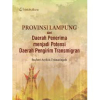 Image of PROVINSI LAMPUNG DARI DAERAH PENERIMA MENJADI POTENSI DAERAH PENGIRIM TRANSMIGRAN