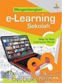 Image of MENGEMBANGKAN E-LEARNING SEKOLAH : step by step implementasi moodle