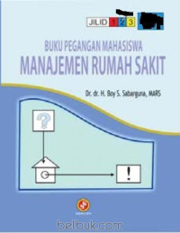 Image of BUKU PEGANGAN MAHASISWA : MANAJEMEN RUMAH SAKIT JILID 2