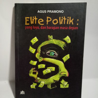Image of ELITE POLITIK YANG LOYO , DAN HARAPAN MASA DEPAN