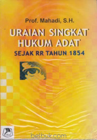 Image of URAIAN SINGKAT HUKUM ADAT SEJAK RR TAHUN 1854/mahadi