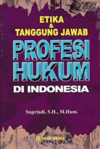 Image of ETIKA & TANGGUNG JAWAB PROFESI HUKUM DI INDONESIA
