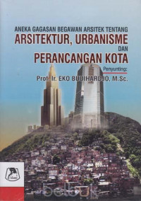 Image of Aneka gagasan begawan arsitek tentang arsitektur, urbanisme, dan perancangan kota