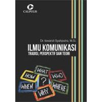 Image of ILMU KOMUNIKASI : TRADISI, PERSPEKTIF, DAN TEORI